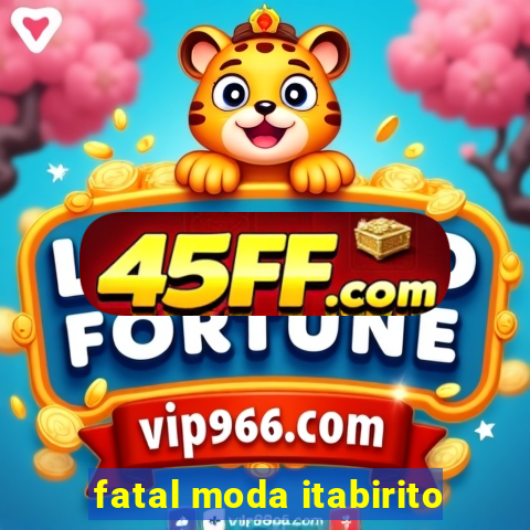 fatal moda itabirito